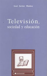 Televisión, sociedad y educación, José Javier Muñoz - LC