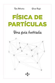 Fisica de particulas. Una guia ilustrada, Tom Whyntie - Comercial Grupo Anaya S.A.