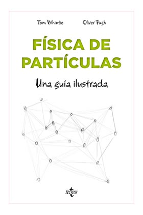 Fisica de particulas. Una guia ilustrada, Tom Whyntie - Comercial Grupo Anaya S.A.