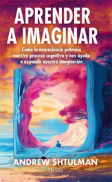 APRENDER A IMAGINAR, Andrew Shtulman - HESTIA