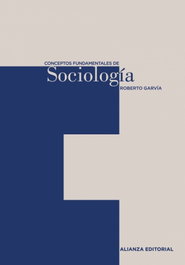 Conceptos fundamentales de sociología, Roberto Garvia - ALIANZA