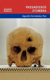 Passadissos d'ombra, Agustín Fernández Paz - BROMERA EDICIONS