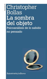 La sombra del objeto, Christopher Bollas - Amorrortu