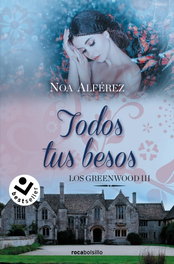 Todos tus besos (Los Greenwood 3), Noa Alférez - ROCA EDITORIAL