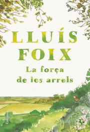 La força de les arrels, Lluís Foix Carnicé - COLUMNA EDICIONS
