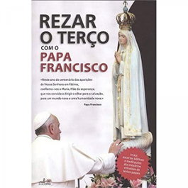 REZAR O TERÇO COMO O PAPA FRANCISCO, Alessanro Saraco - LUCERNA