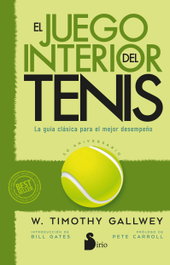SIRIO EDITORIAL, El juego interior del tenis. Edición 50 aniversario, W. Timothy Gallwey - SIRIO EDITORIAL