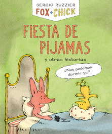 LIANA EDITORIAL Fox + Chick. Fiesta de pijamas y otras historias, Sergio Ruzzier