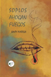 Soplos ahogan fuegos, Santy Portela - EDICIONES PASSER