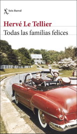 Todas las familias felices, Hervé Le Tellier - SEIX BARRAL EDICIONES