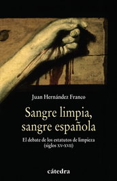 Sangre limpia, sangre española, Juan Hernández Franco - CATEDRA