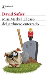 Miss Merkel. El caso del jardinero enterrado, David Safier - SEIX BARRAL EDICIONES