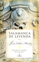 Salamanca de leyenda, Ana Esther Méndez - ALMUZARA EDITORIAL