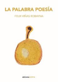 CARENA, La palabra poesía, Felix Viñas Robayna