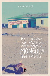 DIERESIS, No li diguis a la mama que he marxat a Mongòlia en moto, Ricardo Fité - DIERESIS