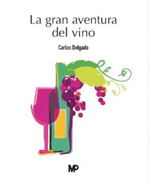 MUNDIPRENSA, La gran aventura del vino, Carlos Delgado González