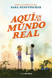 AQUÍ, EN EL MUNDO REAL, Sara Pennypacker - NUBE DE TINTA