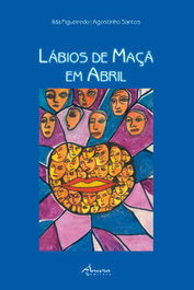 Lábios de maçã em abril, Ilda Figueiredo, Agostinho Santos - Âncora Editora