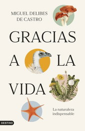 Gracias a la vida, Miguel Delibes de Castro - DESTINO