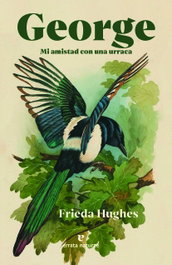 George: Mi amistad con una urraca, Frieda Hughes - ERRATA NATURAE