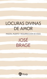 Locuras divinas de amor, José Brage Tuñón - RIALP