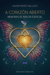 OBELISCO EDICIONES, A corazón abierto: Memorias de Avalon Esencial - Pedro Gallego, Francisco Javier
