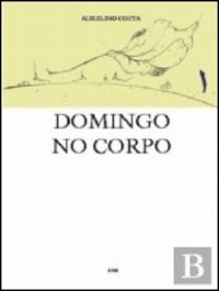 DOMINGO NO CORPO, Aurelino Costa - DERIVA EDITORES
