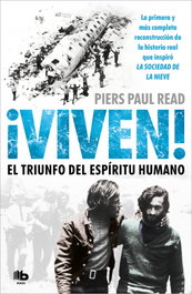 ¡Viven!: El triunfo del espíritu humano, Piers Paul Read - EDICIONES B
