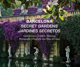 Barcelona Secret Gardens/Jardines Secretos, Isabel Cordero / Isabel de Villalonga - AMBIT SERVEIS EDITORIALS