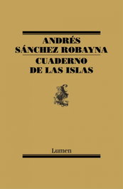 LUMEN, Cuaderno de las islas, Andrés Sánchez Robayna - LUMEN