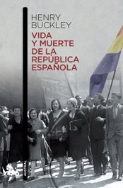 Vida y muerte de la República Española, Henry Buckley - ESPASA CALPE