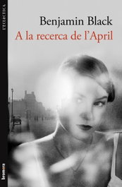 A la recerca de l'April, Benjamin Black - BROMERA EDICIONS