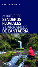 DESNIVEL, 24 RUTAS POR SENDEROS FLUVIALES Y BARRANCOS DE CANTABRIA
