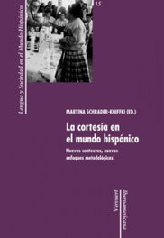 La cortesía en el mundo hispánico, Schrader-Kniffki, Martina (ed.) - IBEROAMERICANA - VERVUERT
