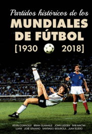AMARCORD EDICIONES, Partidos Históricos de los Mundiales de Fútbol (1930-2018)