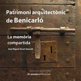 Patrimoni arquitectònic de Benicarló, José Miguel Aicart Queralt - ONADA EDICIONS