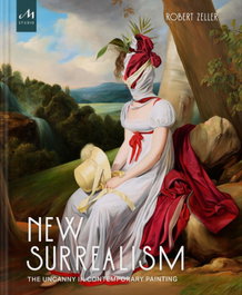 MONACELLI, New Surrealism: The Uncanny in Contemporary Painting, Robert Zeller