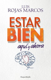 Estar bien aquí y ahora, Luis Rojas Marcos - HARPER COLLINS IBERICA