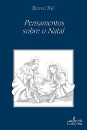 Pensamentos sobre o Natal, Bento XVI - LUCERNA