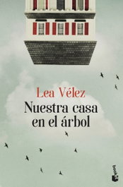 Nuestra casa en el árbol, Lea Vélez - Booket