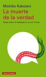 La muerte de la verdad, Michiko Kakutani - GALAXIA GUTENBERG