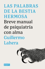 Debate, Las palabras de la bestia hermosa, Guillermo Lahera Forteza - Debate