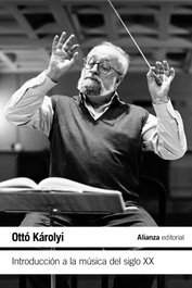 Introducción a la música del siglo XX, Ottó Károlyi - ALIANZA