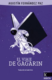 El viaje de Gagarin, Agustín Fernández Paz - FAKTORIA K DE LIBROS