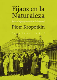 Fijaos en la Naturaleza. Ética: Origen y evolución de la moral, Piotr Alekséyevich Kropotkin - PEPITAS DE CALABAZA