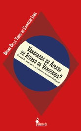 Vanguarda do atraso ou atraso da vanguarda?, Bruna Della Torre de Carvalho Lima - ALAMEDA