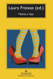 Madres e hijas, Laura Freixas - ANAGRAMA