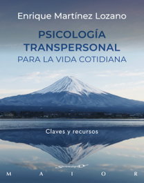 Psicología transpersonal para la vida cotidiana. Claves y recursos, Enrique Martínez Lozano - DESCLEE DE BROUWER