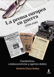 La prensa europea en guerra (1939-1945), Antonio Checa Godoy - ALFAR EDICIONES