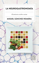 La neurogastronomía, Miguel Sánchez Romera - PLANETA